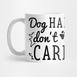 Dog Hair Don’t Care Mug